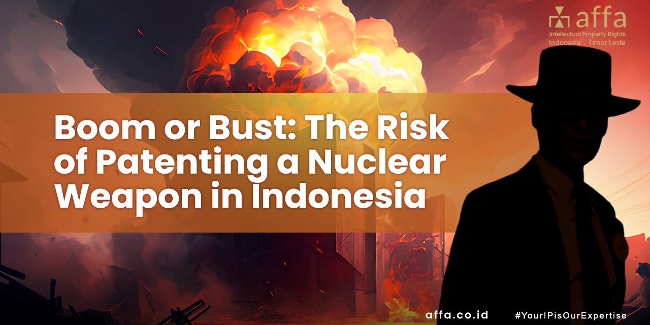 Boom or Bust The Risk of Patenting a Nuclear Weapon in Indonesia staging.affa.co.id global Boom-or-Bust-The-Risk-of-Patenting-a-Nuclear-Weapon-in-Indonesia-affa-global