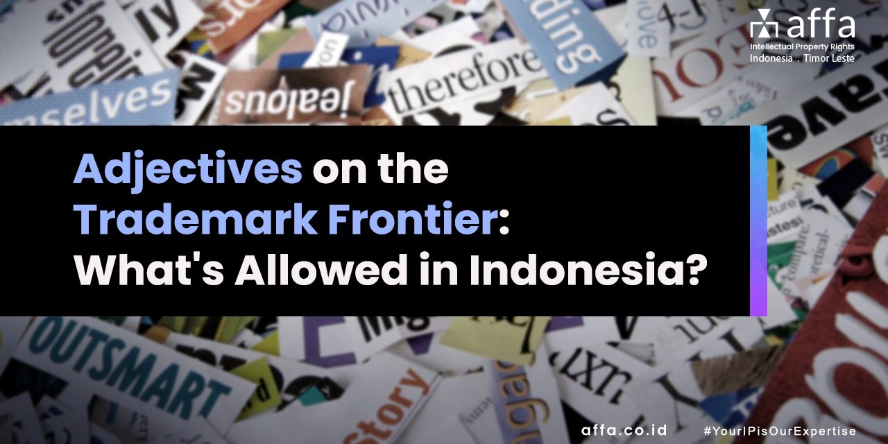 Adjectives on the Trademark Frontier What’s Allowed in Indonesia staging.affa.co.id global Adjectives-on-the-Trademark-Frontier-Whats-Allowed-in-Indonesia-affa