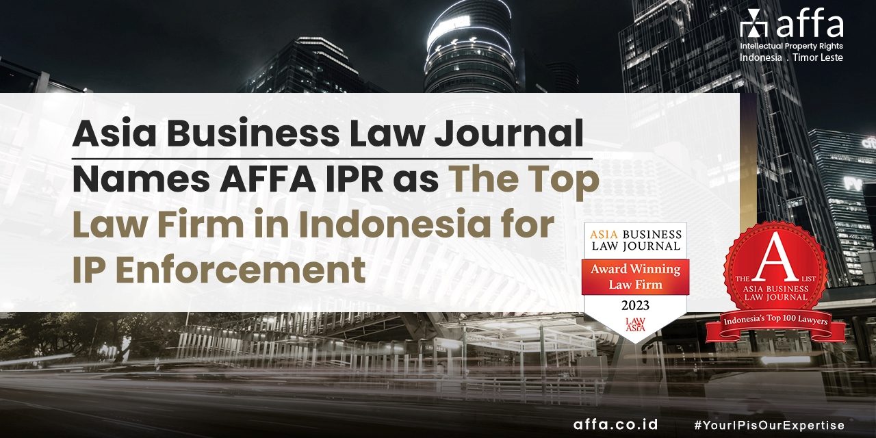 Asia Business Law Journal Names AFFA IPR as The Top Law Firm in Indonesia for IP Enforcement staging.affa.co.id Asia-Business-Law-Journal-Names-AFFA-IPR-as-The-Top-Law-Firm-in-Indonesia-for-IP-Enforcement-affa