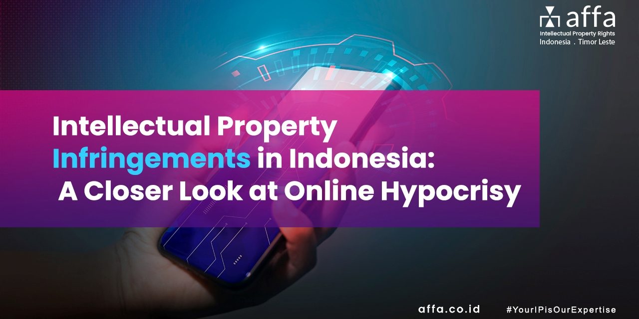 Intellectual Property Infringements in Indonesia A Closer Look at Online Hypocrisy staging.affa.co.id global Intellectual-Property-Infringements-in-Indonesia-A-Closer-Look-at-Online-Hypocrisy-affa-global