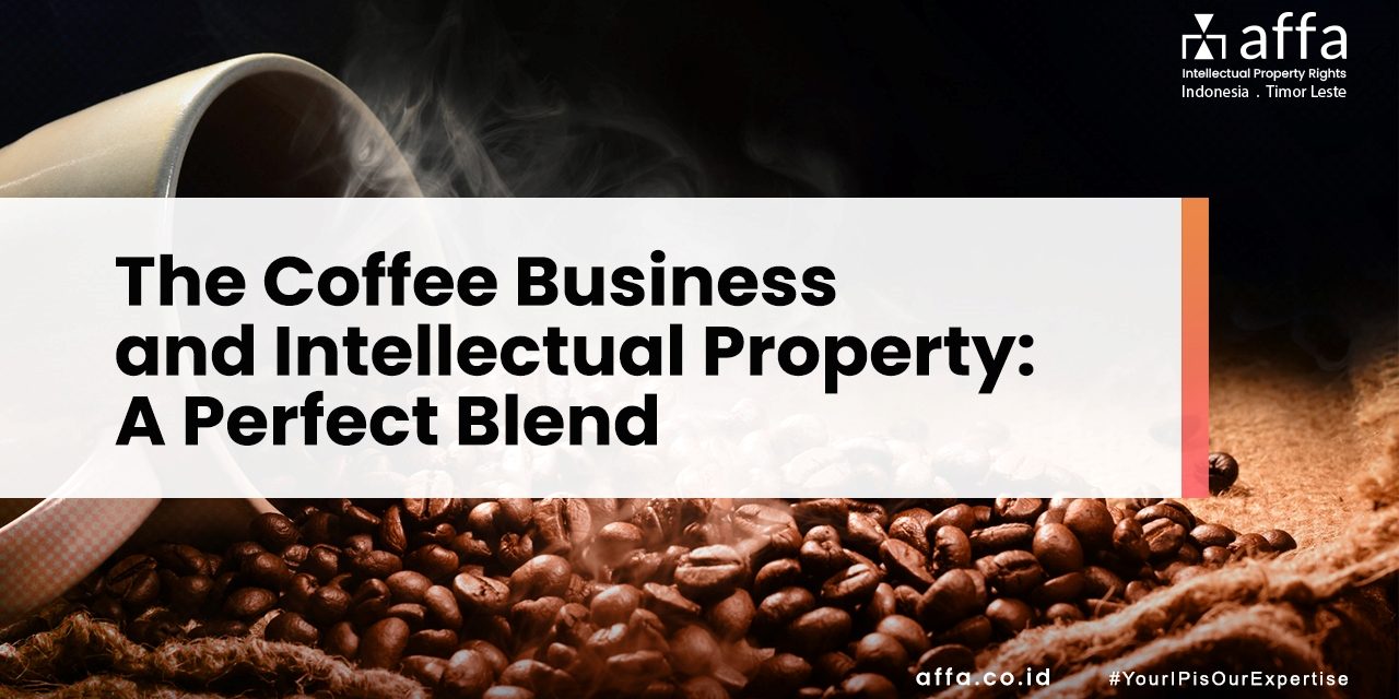 The Coffee Business and Intellectual Property A Perfect Blend staging.affa.co.id global The-Coffee-Business-and-Intellectual-Property-A-Perfect-Blend-affa-global
