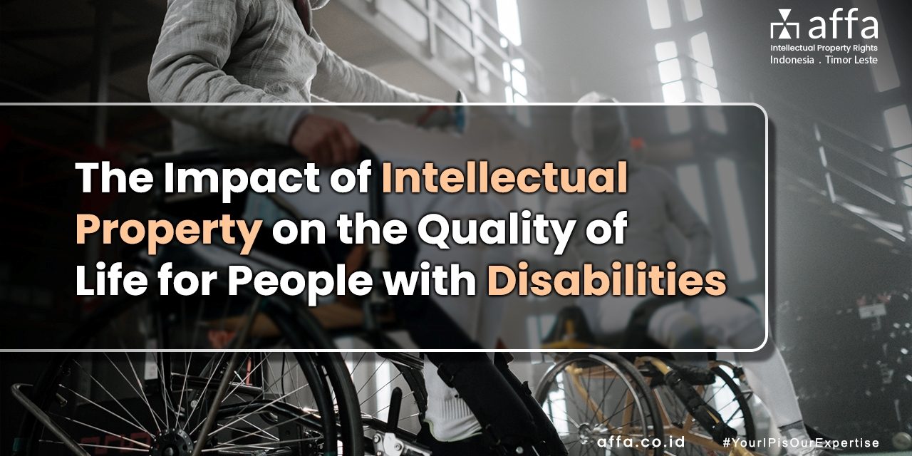 The Impact of Intellectual Property On The Quality Of Life For People With Disabilities staging.affa.co.id global The-Impact-Of-Intellectual-Property-On-The-Quality-Of-Life-For-People-With-Disabilities-affa-global