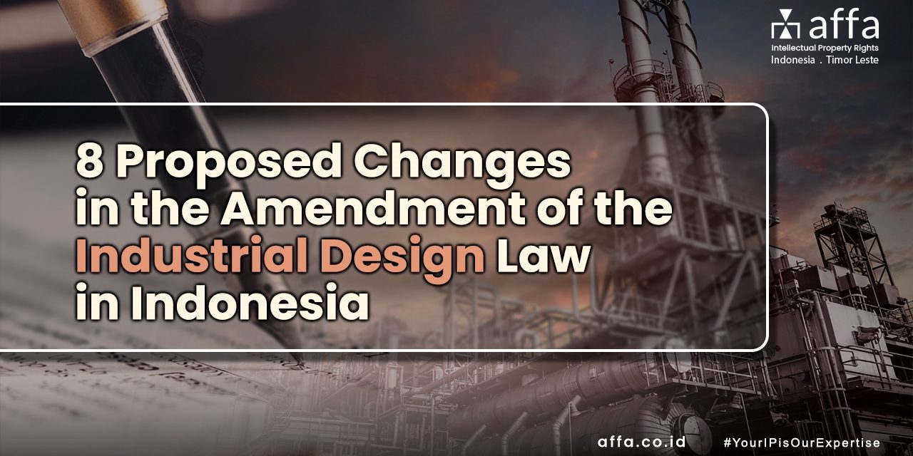 8 Proposed Changes in the Amendment of the Industrial Design Law in Indonesia staging.affa.co.id global 8-Proposed-Changes-in-the-Amendment-of-the-Industrial-Design-Law-in-Indonesia-affa-global