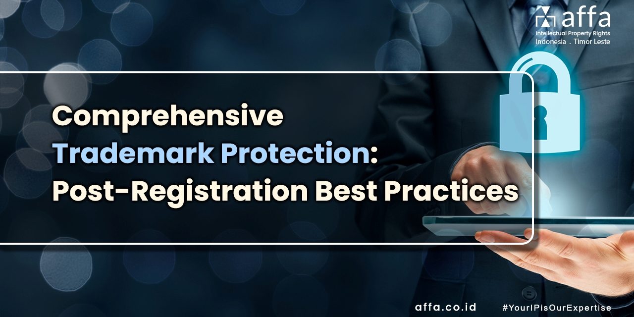 Comprehensive Trademark Protection Post-Registration Best Practices staging.affa.co.id global Comprehensive-Trademark-Protection-Post-Registration-Best-Practices-affa-global