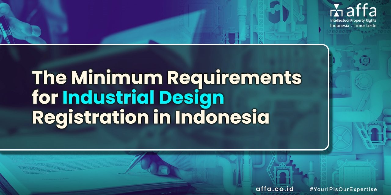 The Minimum Requirements for Industrial Design Registration in Indonesia staging.affa.co.id global The-Minimum-Requirements-for-Industrial-Design-Registration-in-Indonesia-affa-global