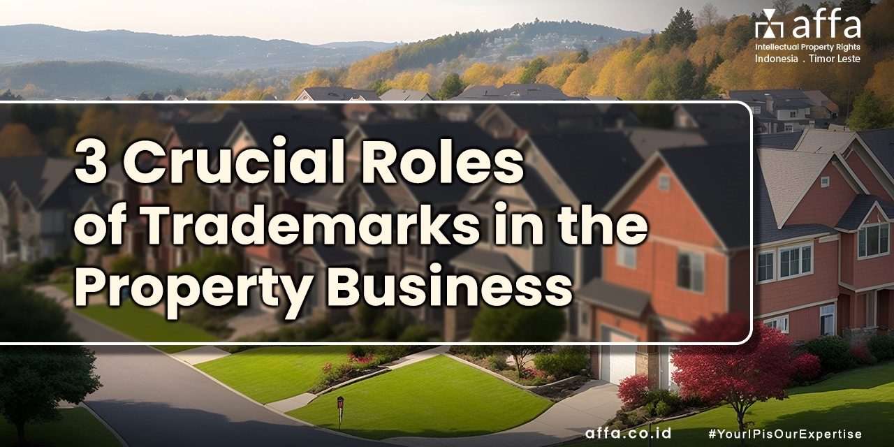 3 Crucial Roles of Trademarks in the Property Business staging.affa.co.id global 3-Crucial-Roles-of-Trademarks-in-the-Property-Business-affa-global