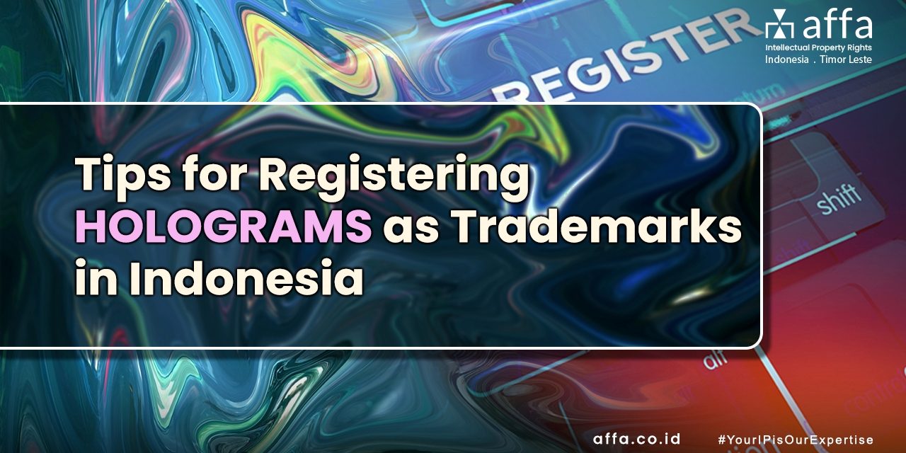 Tips-for-Registering-Holograms-as-Trademarks-in-Indonesia-affa-global