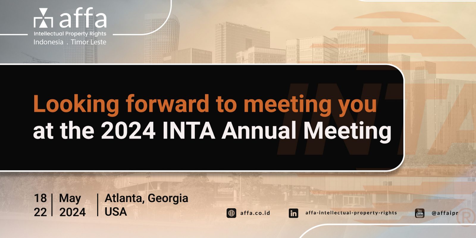 looking-forward-to-meeting-you-at-the-2024-inta-annual-meeting-affa Looking forward to meeting you at the 2024 INTA Annual Meeting - AFFA IPR