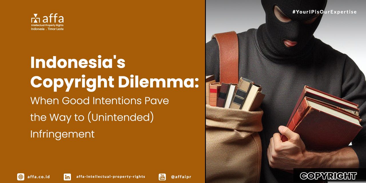 Indonesia's Copyright Dilemma: When Good Intentions Pave the Way to (Unintended) Infringement - AFFA IPR