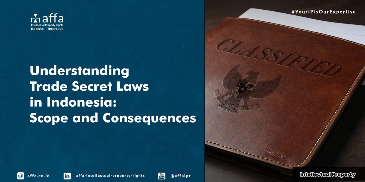 understanding-trade-secret-laws-in-indonesia-scope-and-consequences-affa Understanding Trade Secret Laws in Indonesia: Scope and Consequences - AFFA IPR