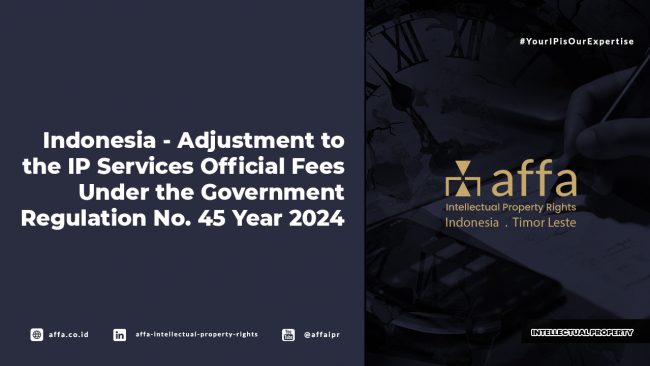 indonesia-adjustment-to-the-ip-services-official-fees-under-the-government-regulation-no.24-year-2024-affa Indonesia - Adjustment to the IP Services Official Fees Under the Government Regulation No.24 Year 2024 - AFFA IPR