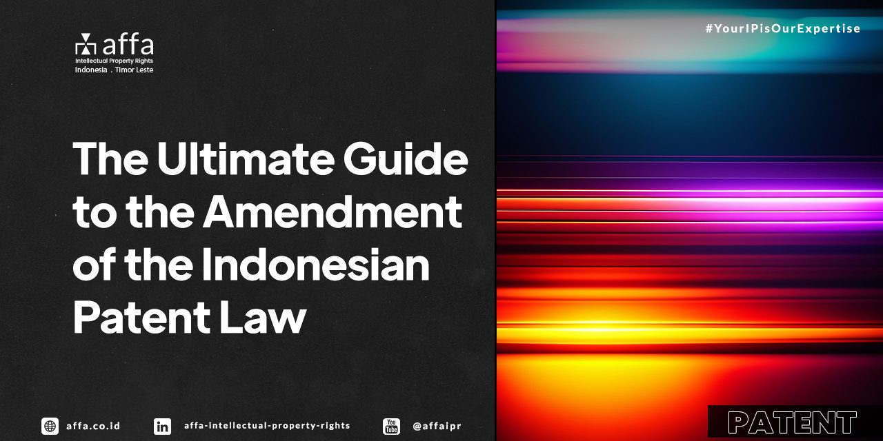 The Ultimate Guide to the Amendment of the Indonesian Patent Law - AFFA IPR
