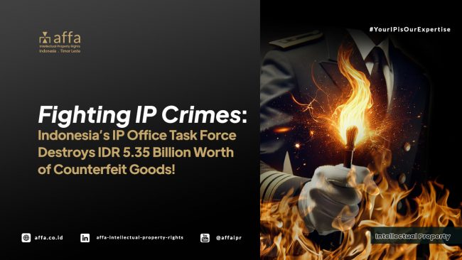 fighting-ip-crimes-indonesia-ip-office-task-force-destroys-idr-535-billion-worth-of-counterfeit-goods-affa Fighting IP Crimes: Indonesia's IP Office Task Force Destroys IDR 5.35 Billion Worth of Counterfeit Goods! - AFFA IPR