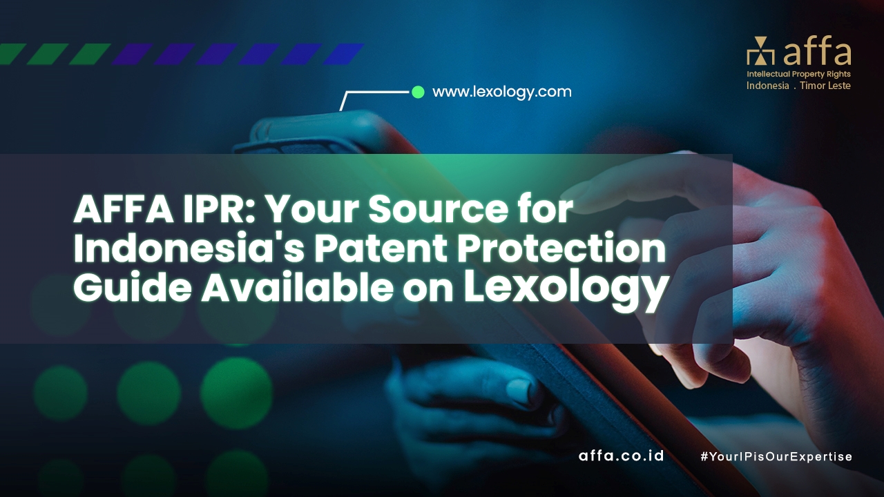 AFFA-IPR-Your-Source-for-Indonesias-Patent-Protection-Guide-Available-on-Lexology-affa-global