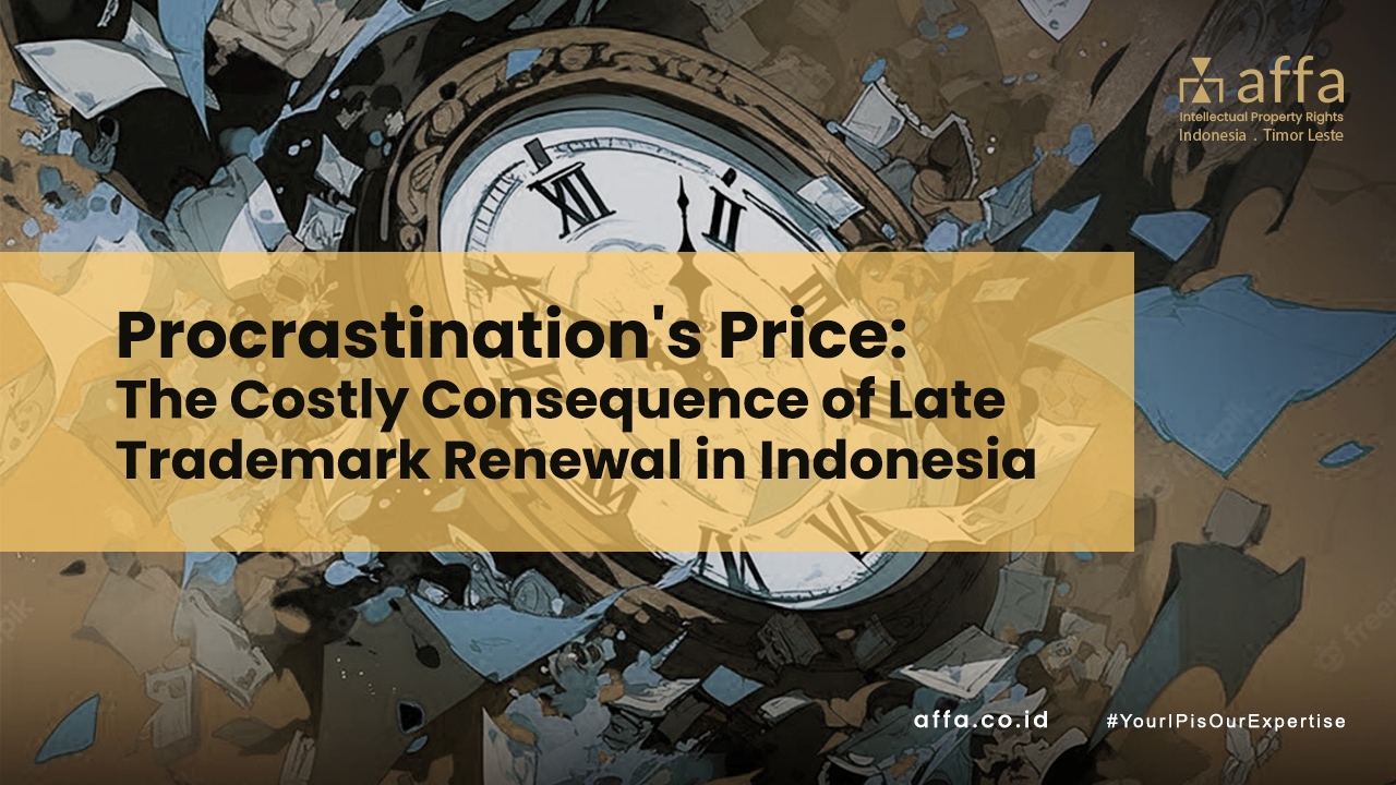 Procrastinations-Price-The-Costly-Consequence-of-Late-Trademark-Renewal-in-Indonesia-affa-global