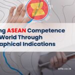 Building-ASEAN-Competence-in-the-World-Through-Geographical-Indications-affa-global