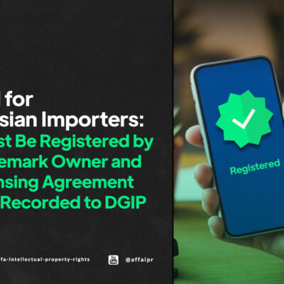 Critical for Indonesia Importers: SNI Must Be Registered by the Trademark Owner and the Licensing Agreement Mus Be Recorded to DGIP - AFFA IPR
