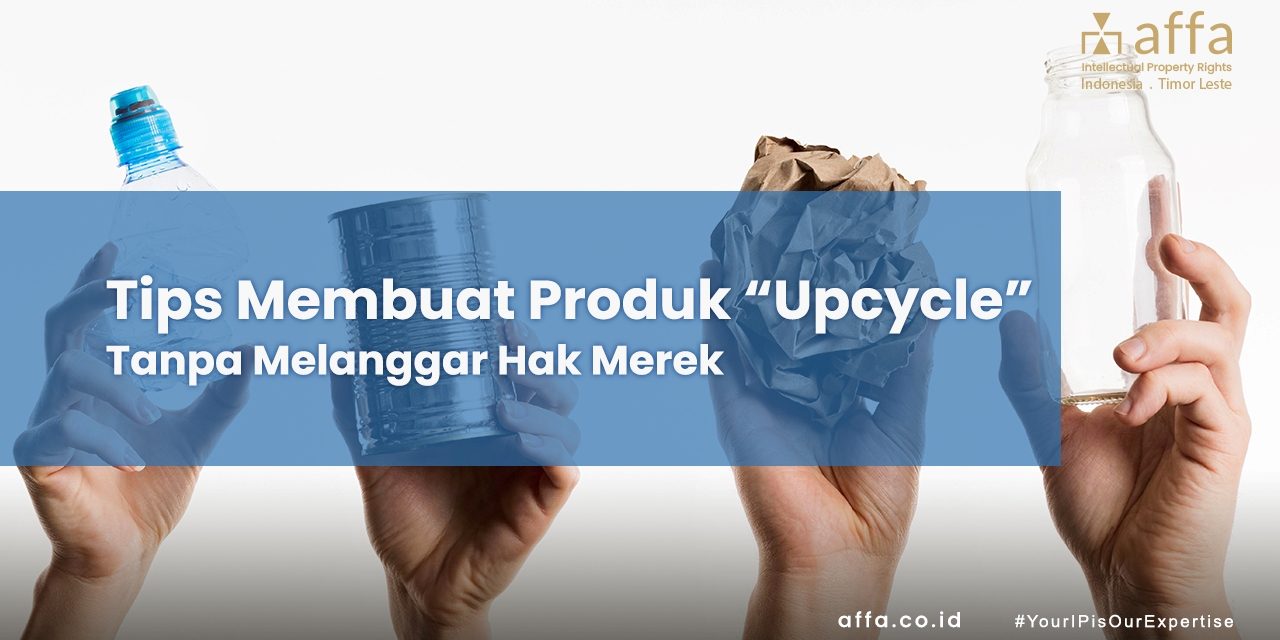 Tips Membuat Produk Upcycle Tanpa Melanggar Hak Merek staging.affa.co.id Tips-Membuat-Produk-Upcycle-Tanpa-Melanggar-Hak-Merek-affa