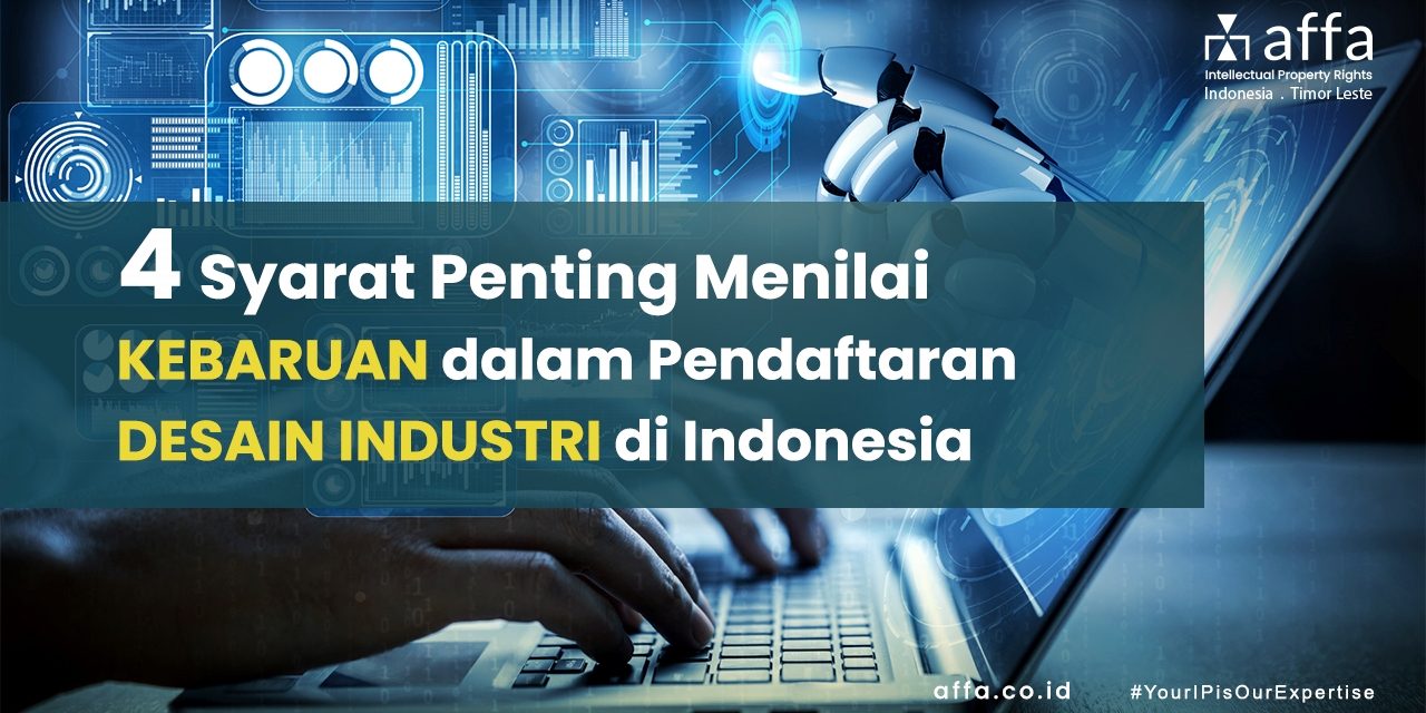 4 Syarat Penting Menilai Kebaruan dalam Pendaftaran Desain Industri di Indonesia staging.affa.co.id 4-Syarat-Penting-Menilai-Kebaruan-dalam-Pendaftaran-Desain-Industri-di-Indonesia-affa