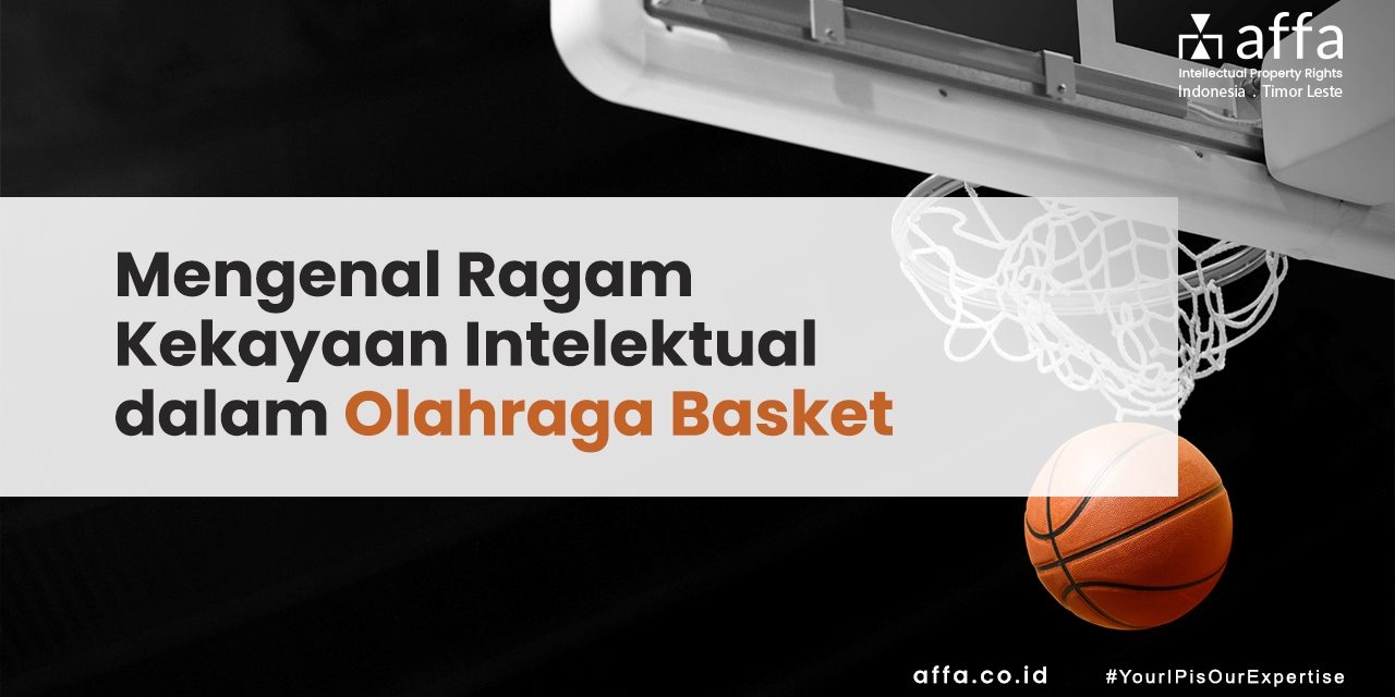 Mengenal Ragam Kekayaan Intelektual dalam Olahraga Basket staging.affa.co.id Mengenal-Ragam-Kekayaan-Intelektual-dalam-Olahraga-Basket-affa