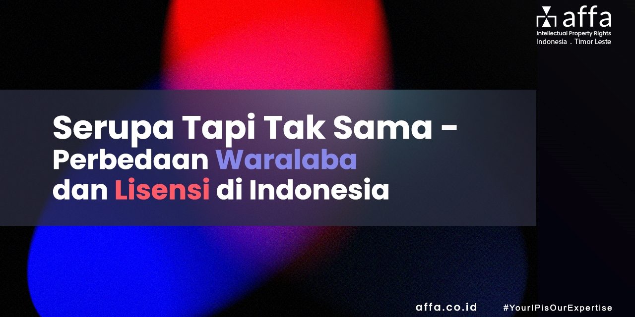 Serupa Tapi Tak Sama – Perbedaan Waralaba dan Lisensi di Indonesia Serupa-Tapi-Tak-Sama-Perbedaan-Waralaba-dan-Lisensi-di-Indonesia