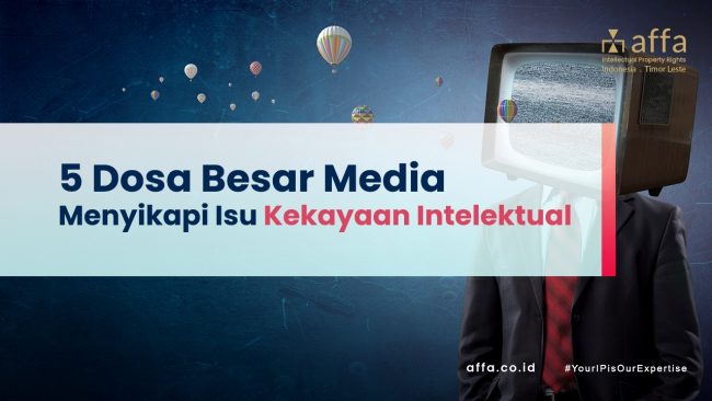 5 Dosa Besar Media Menyikapi Isu Kekayaan Intelektual staging.affa.co.id 5-Dosa-Besar-Media-Menyikapi-Isu-Kekayaan-Intelektual-affa