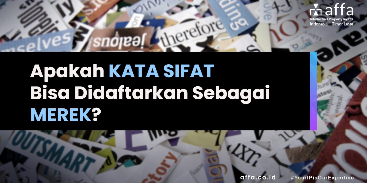 Apakah Kata Sifat Bisa Didaftarkan Sebagai Merek staging.affa.co.id Apakah-Kata-Sifat-Bisa-Didaftarkan-Sebagai-Merek-affa