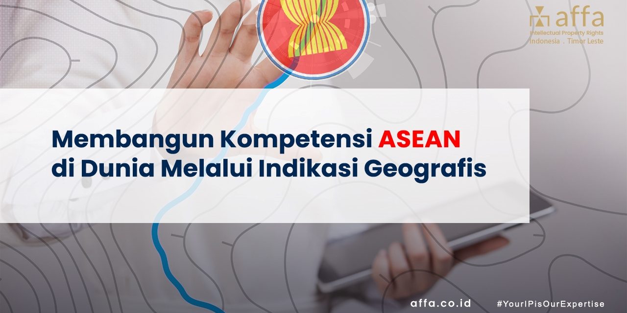 Membangun Kompetensi ASEAN di Dunia Melalui Indikasi Geografis staging.affa.co.id Membangun-Kompetensi-ASEAN-di-Dunia-Melalui-Indikasi-Geografis-affa