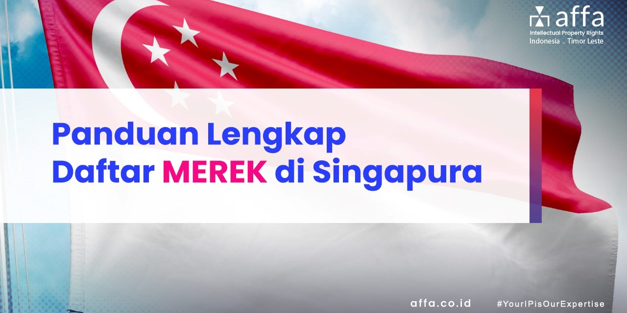 Panduan Lengkap Daftar Merek di Singapura staging.affa.co.id Panduan-Lengkap-Daftar-Merek-di-Singapura-affa