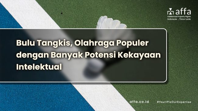 Bulu Tangkis, Olahraga Populer dengan Banyak Potensi Kekayaan Intelektual staging.affa.co.id Bulu-Tangkis-Olahraga-Populer-dengan-Banyak-Potensi-Kekayaan-Intelektual-affa