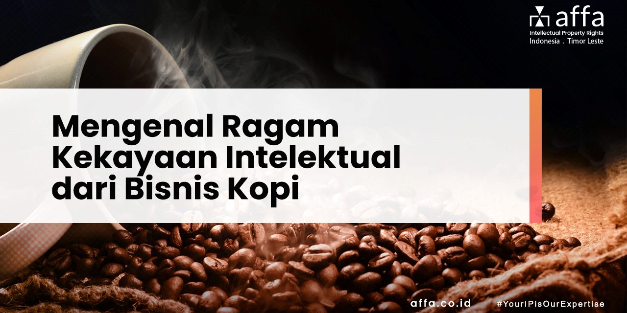 Mengenal Ragam Kekayaan Intelektual dari Bisnis Kopi staging.affa.co.id landscape Mengenal-Ragam-Kekayaan-Intelektual-dari-Bisnis-Kopi-affa