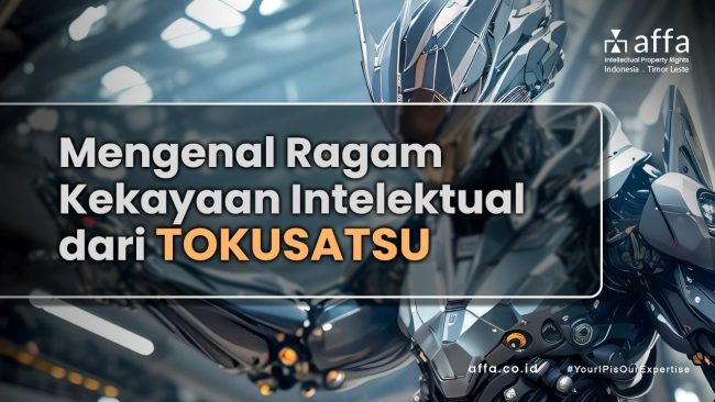Mengenal Ragam Kekayaan Intelektual dari Tokusatsu staging.affa.co.id Mengenal-Ragam-Kekayaan-Intelektual-dari-Tokusatsu-affa