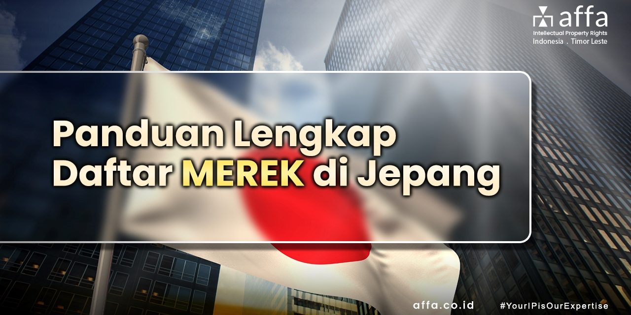 Panduan Lengkap Daftar Merek di Jepang staging.affa.co.id Panduan-Lengkap-Daftar-Merek-di-Jepang-affa
