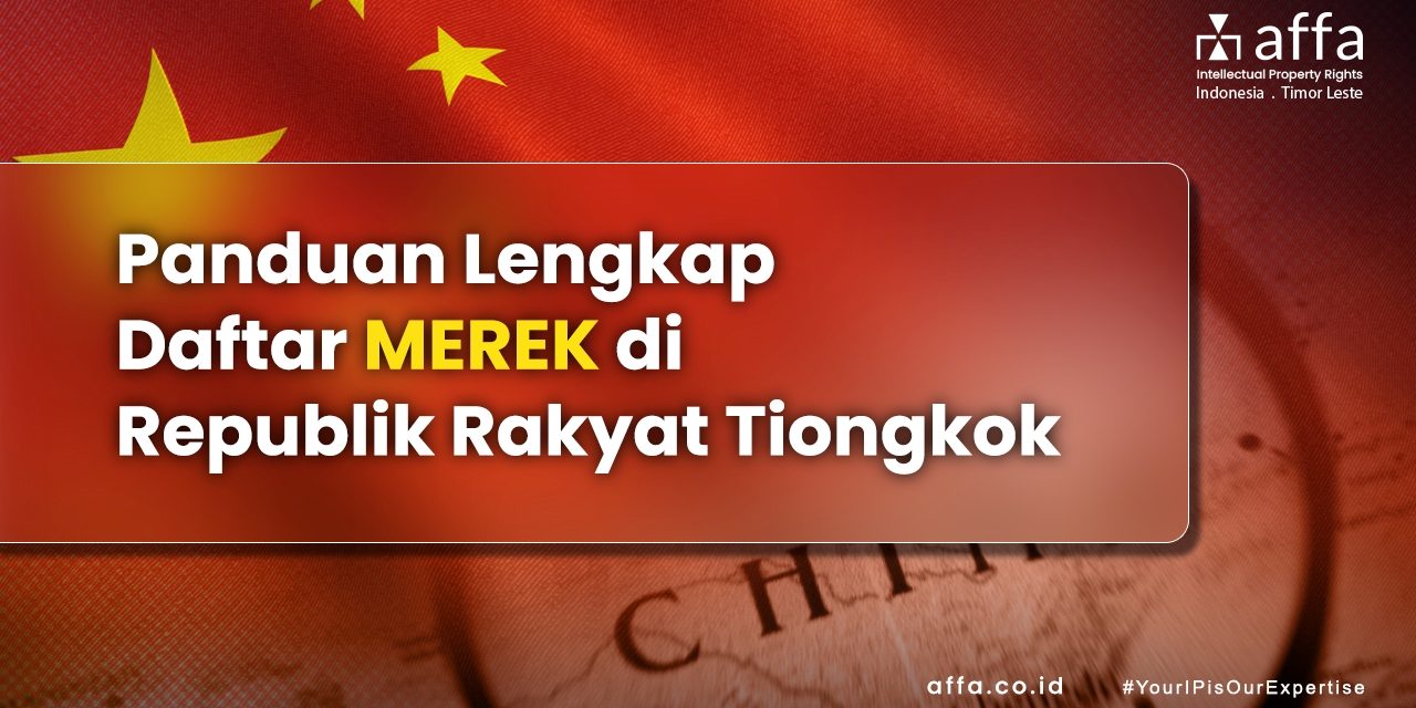 Panduan Lengkap Daftar Merek di Republik Rakyat Tiongkok staging.affa.co.id Panduan-Lengkap-Daftar-Merek-di-Republik-Rakyat-Tiongkok-affa