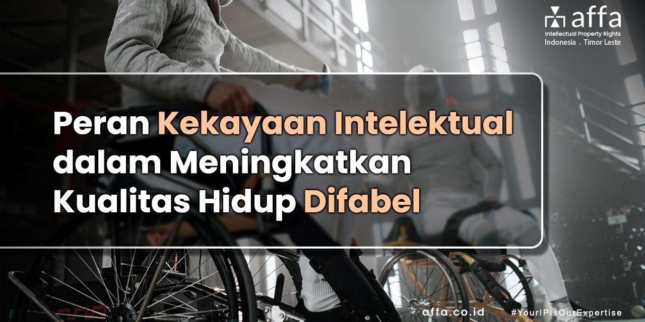 Peran-Kekayaan-Intelektual-dalam-Meningkatkan-Kualitas-Hidup-Difabel-affa