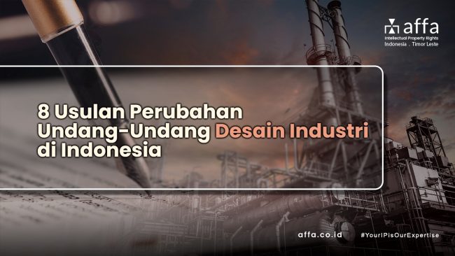 8 Usulan Perubahan Undang-Undang Desain Industri di Indonesia staging.affa.co.id 8-Usulan-Perubahan-Undang-Undang-Desain-Industri-di-Indonesia-affa