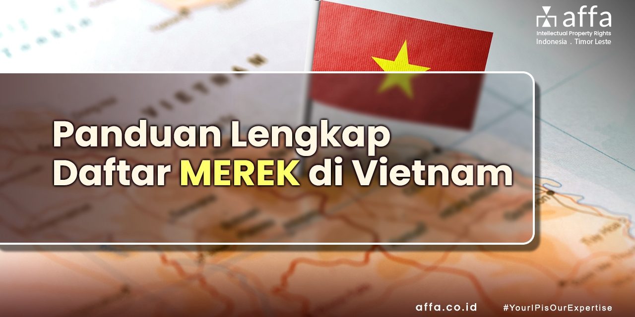 Panduan Lengkap Daftar Merek di Vietnam staging.affa.co.id Panduan-Lengkap-Daftar-Merek-di-Vietnam-affa