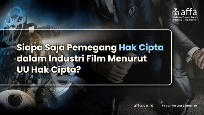 Siapa-Saja-Pemegang-Hak-Cipta-dalam-Industri-Film-Menurut-UU-Hak-Cipta-affa