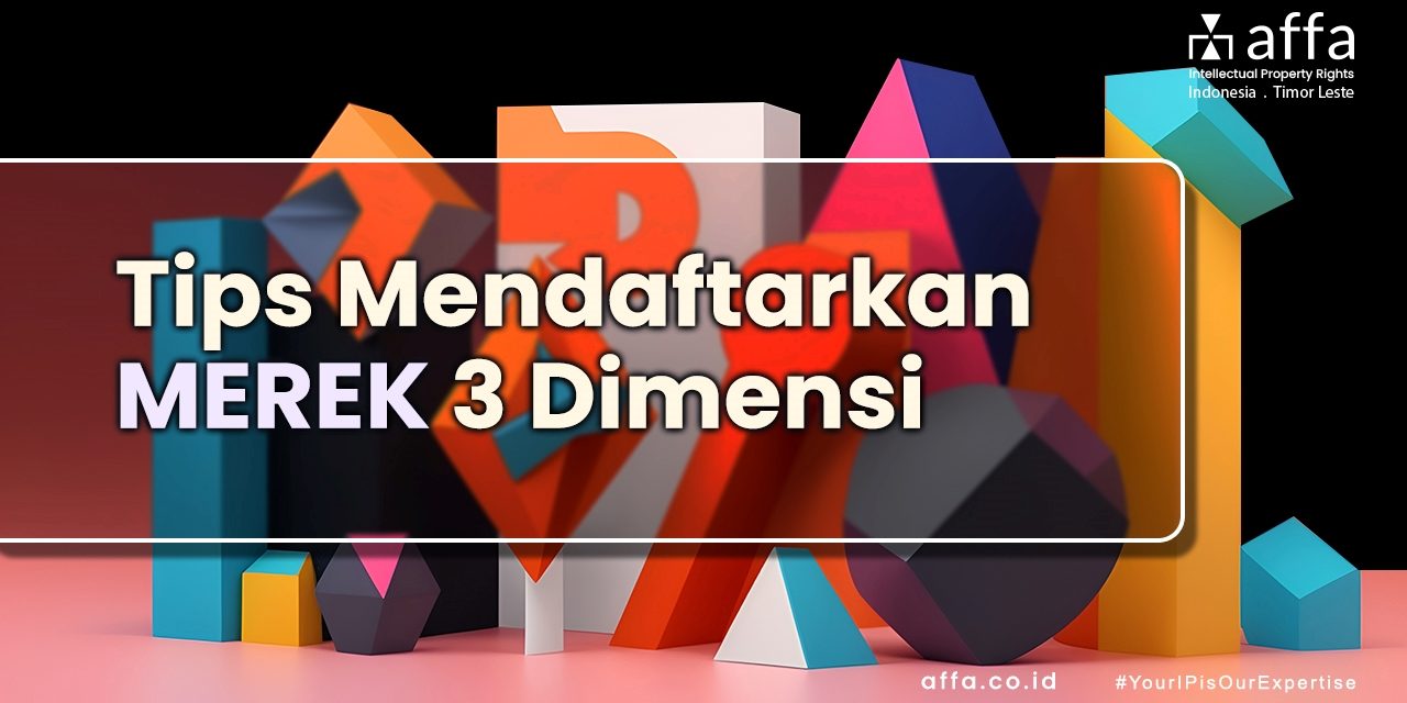 Tips Mendaftarkan Merek 3 Dimensi staging.affa.co.id Tips-Mendaftarkan-Merek-3-Dimensi-affa