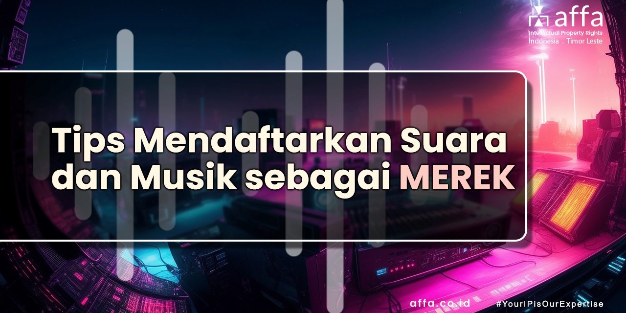Tips Mendaftarkan Suara dan Musik sebagai Merek staging.affa.co.id Tips-Mendaftarkan-Suara-dan-Musik-sebagai-Merek-affa