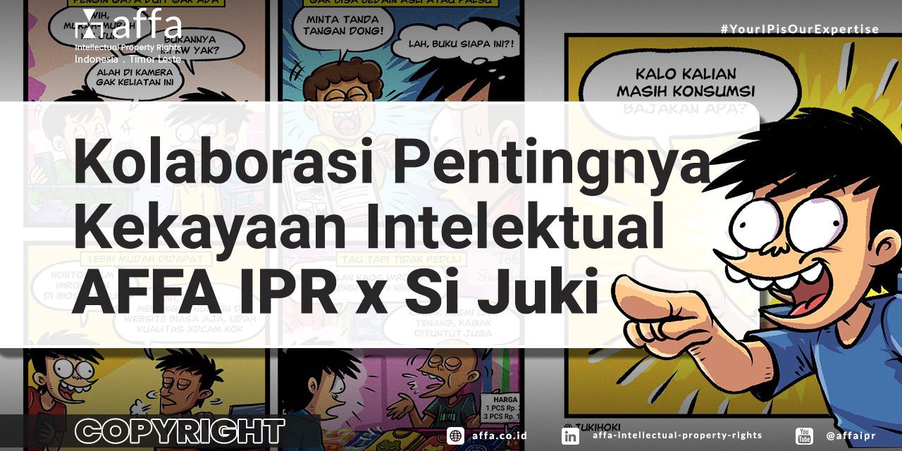 Kolaborasi-Pentingnya-Kekayaan-Intelektual-AFFA-IPR-Si-Juki Kolaborasi Pentingnya Kekayaan Intelektual AFFA IPR x Si Juki