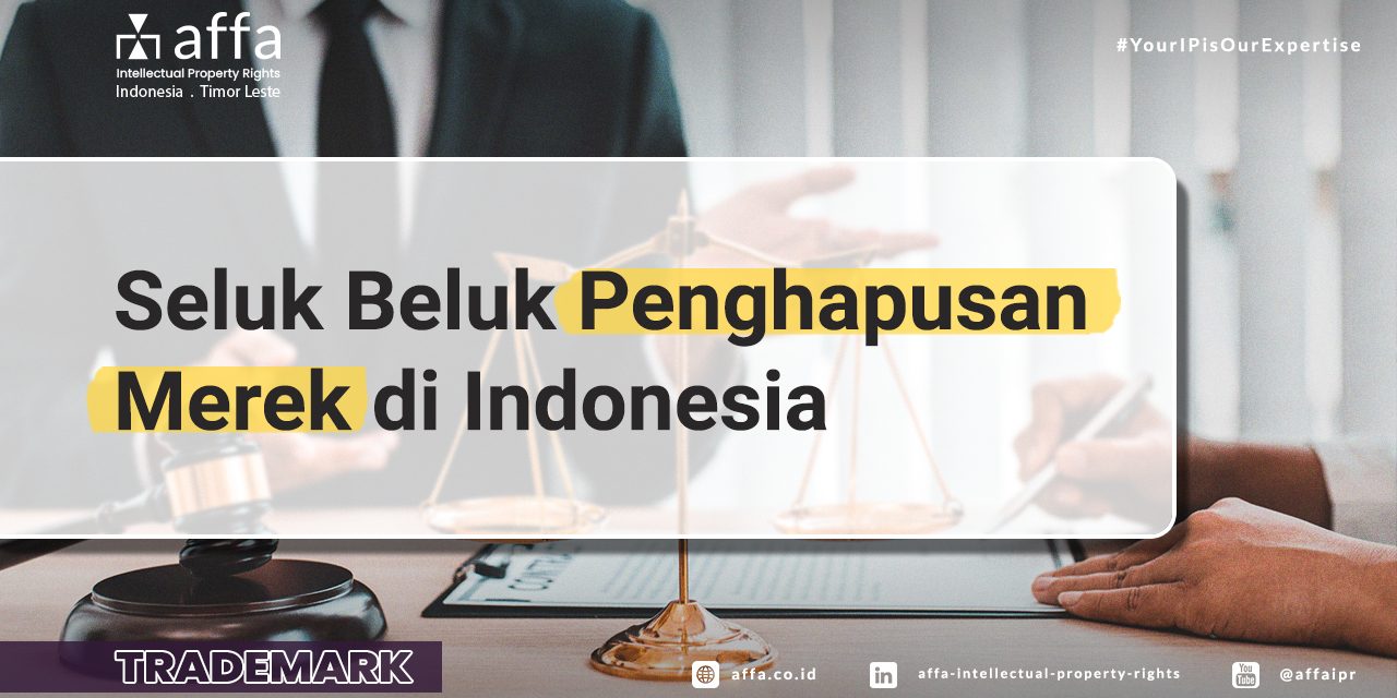 Seluk Beluk Penghapusan Merek di Indonesia staging.affa.co.id Seluk-Beluk-Penghapusan-Merek-di-Indonesia-affa
