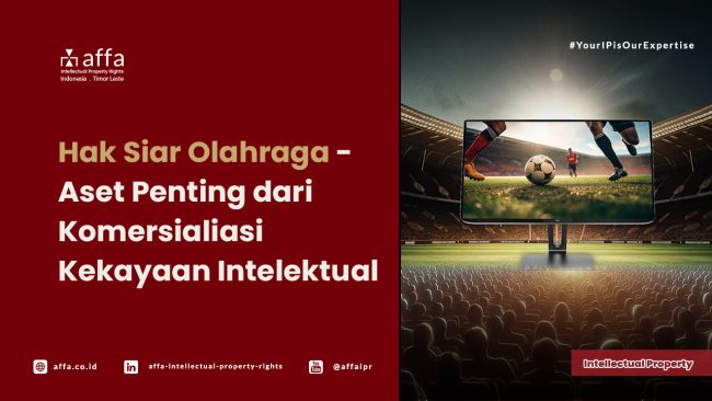Hak-Siar-Olahraga-Aset-Penting-dari-Komersialiasi-Kekayaan-Intelektual-AFFA Hak Siar Olahraga - Aset Penting dari Komersialiasi Kekayaan Intelektual - AFFA IPR