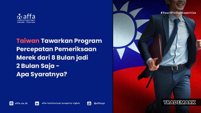 Taiwan Tawarkan Program Pemeriksaan Merek dari 8 Bulan jadi 2 Bulan Saja - Apa Syaratnya? AFFA IPR