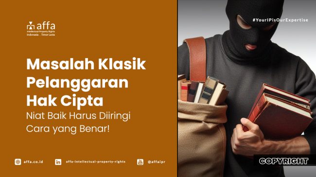 Masalah Klasik Pelanggaran Hak Cipta - Niat Baik Harus Diiringi dengan Cara yang Benar! - AFFA IPR