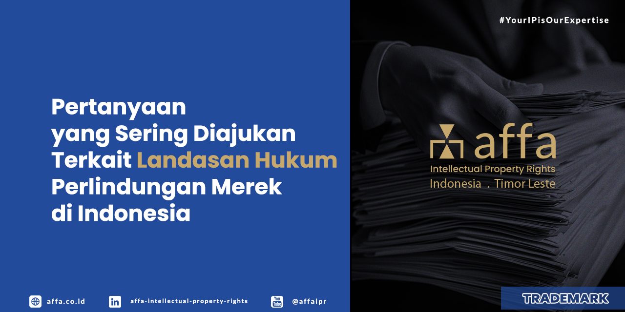 pertanyaan-yang-sering-diajukan-terkait-landasan-hukum-perlindungan-merek-di-indonesia-affa Pertanyaan yang Sering Diajukan Terkait Landasan Hukum Perlindungan Merek di Indonesia - AFFA IPR