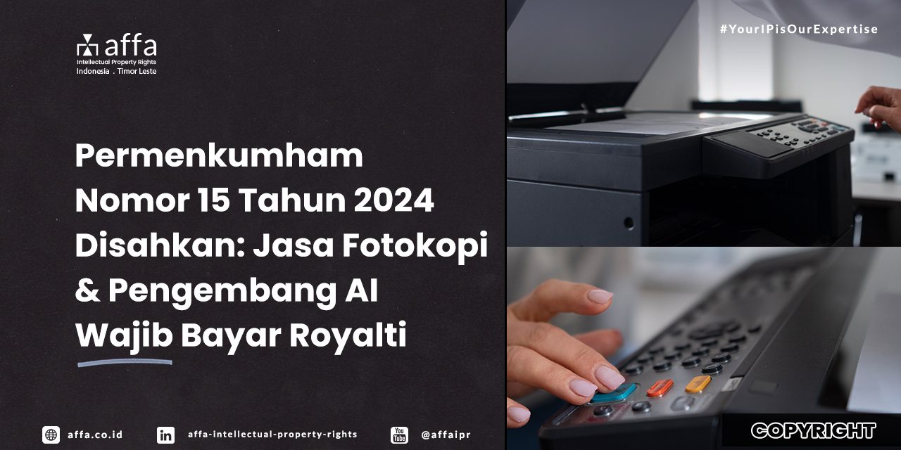 permenkumham-nomor-15-tahun-2024-disahkan-jasa-fotokopi-dan-pengembang-ai-wajib-bayar-royalti-affa Permenkumham Nomor 15 Tahun 2024 Disahkan: Jasa Fotokopi dan Pengembang AI Wajib Bayar Royalti - AFFA IPR