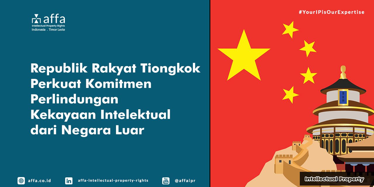 Republik Rakyat Tiongkok Perkuat Komitmen Perlindungan Kekayaan Intelektual dari Negara Luar - AFFA IPR