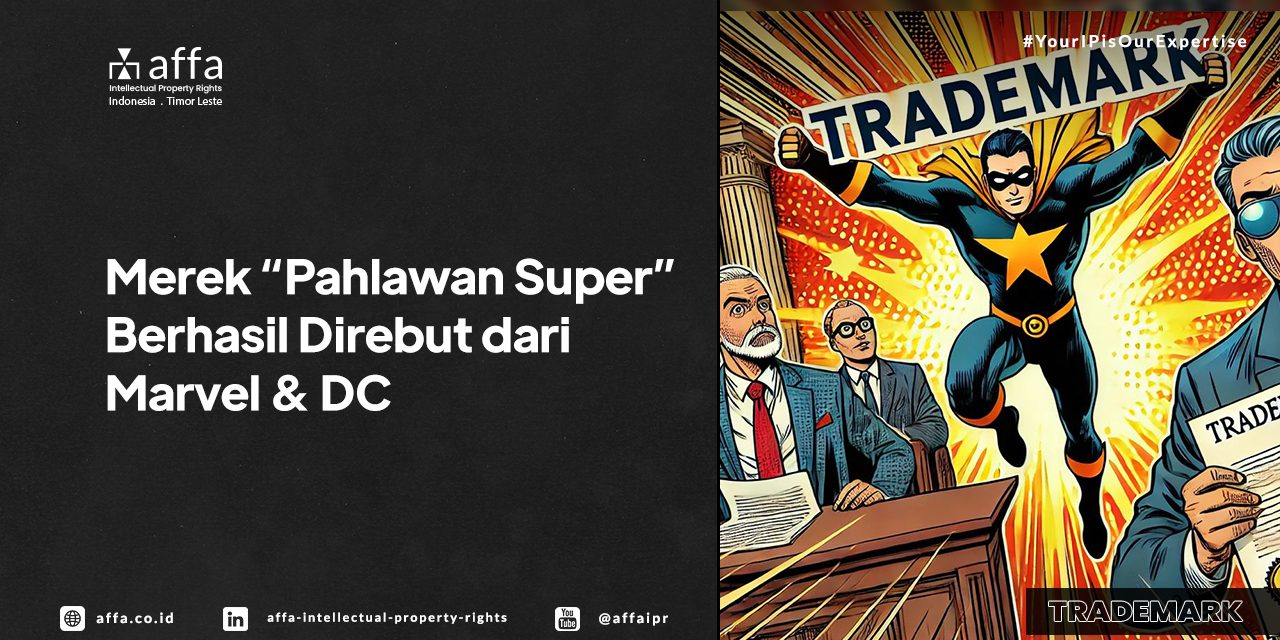 Merek Pahlawan Super Berhasil Direbut dari Marvel dan DC - AFFA IPR