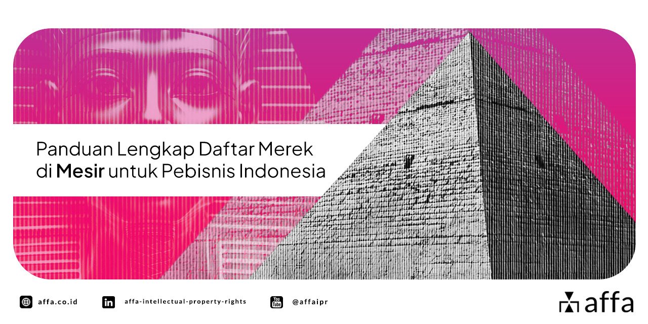 panduan-lengkap-daftar-merek-di-mesir-untuk-pebisnis-indonesia-affa Panduan Lengkap Daftar Merek di Mesir untuk Pebisnis Indonesia - AFFA IPR